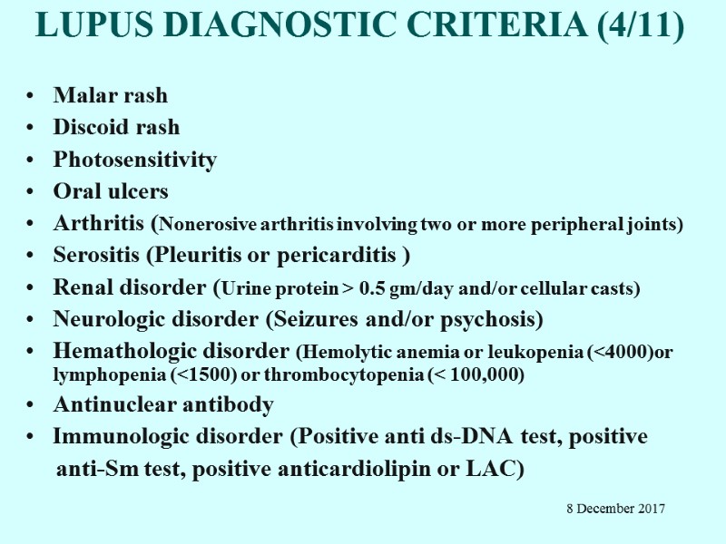 LUPUS DIAGNOSTIC CRITERIA (4/11)   Malar rash  Discoid rash  Photosensitivity 